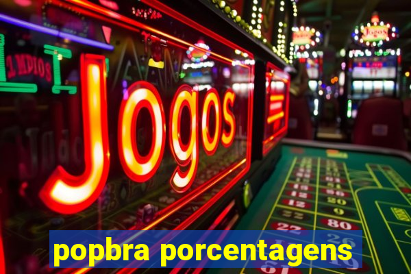 popbra porcentagens